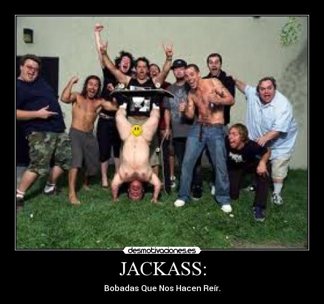 JACKASS: -
