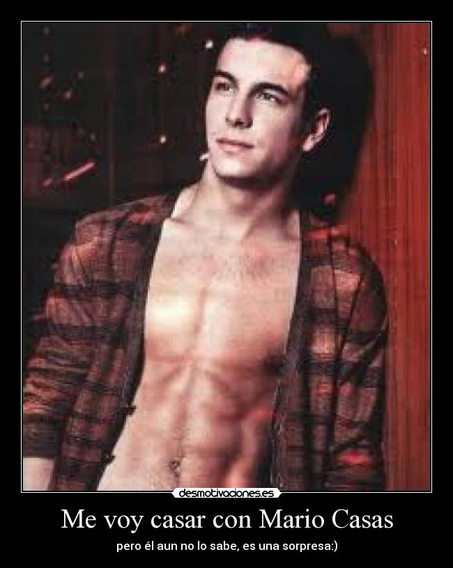 Me voy casar con Mario Casas -