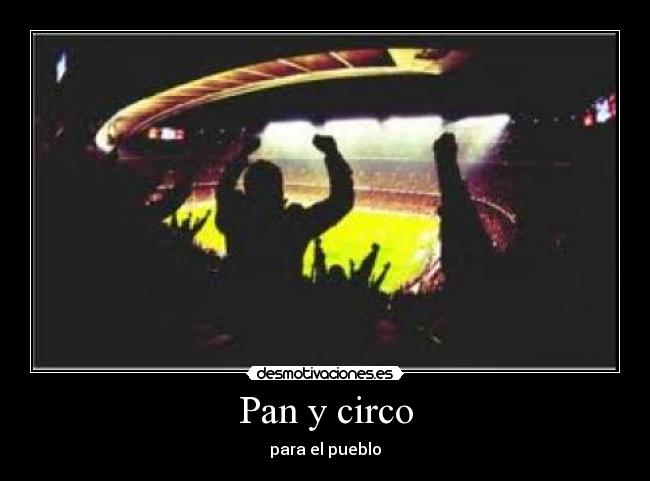 Pan y circo - para el pueblo