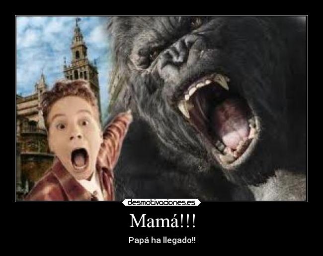 Mamá!!! - Papá ha llegado!!