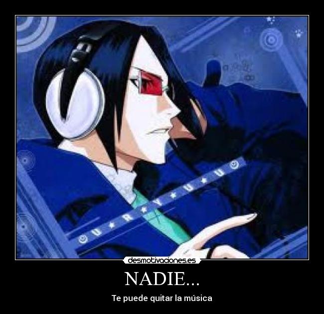 NADIE... - Te puede quitar la música