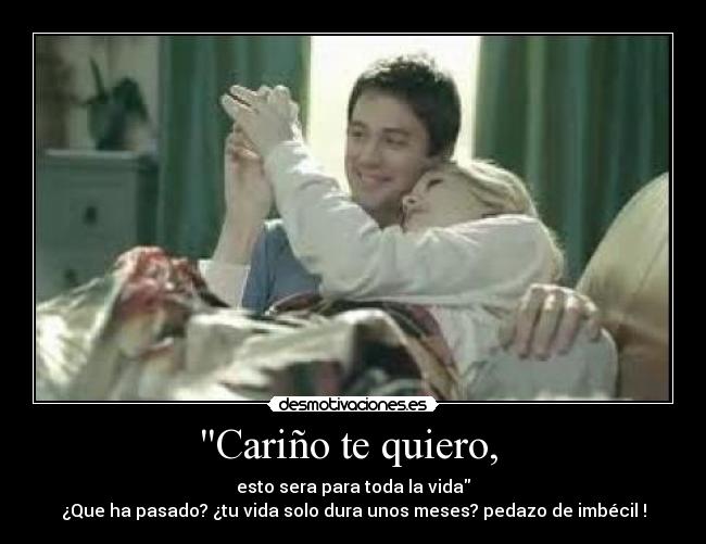 Cariño te quiero,  - 