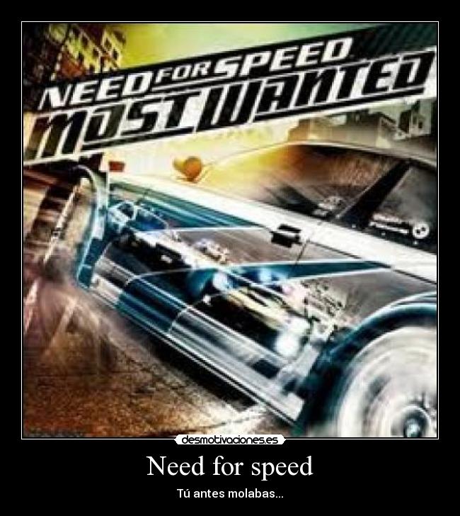 Need for speed - Tú antes molabas...