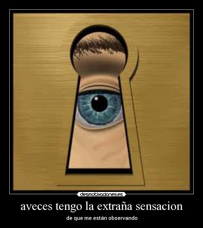 aveces tengo la extraña sensacion -