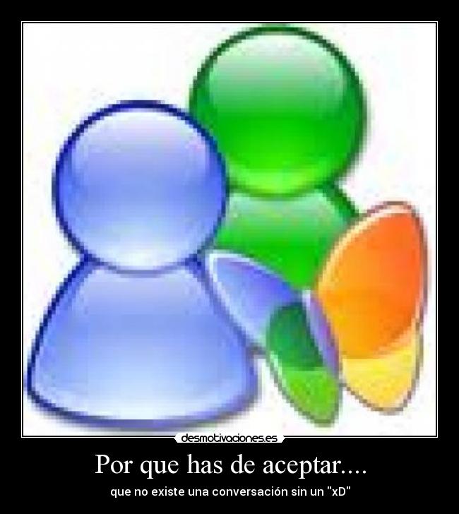 Por que has de aceptar.... -