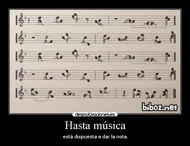 Hasta música - está dispuesta a dar la nota.