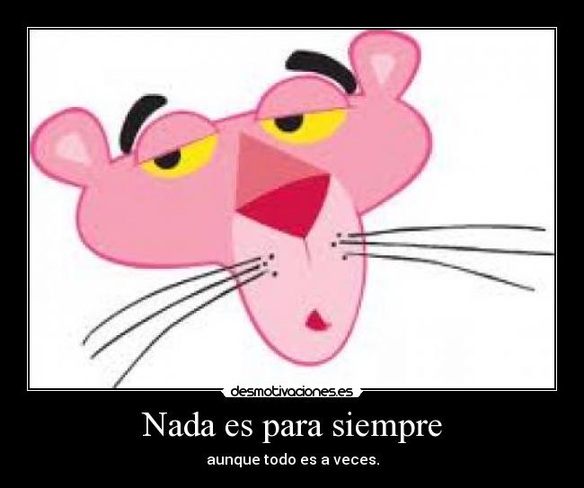 Nada es para siempre - 