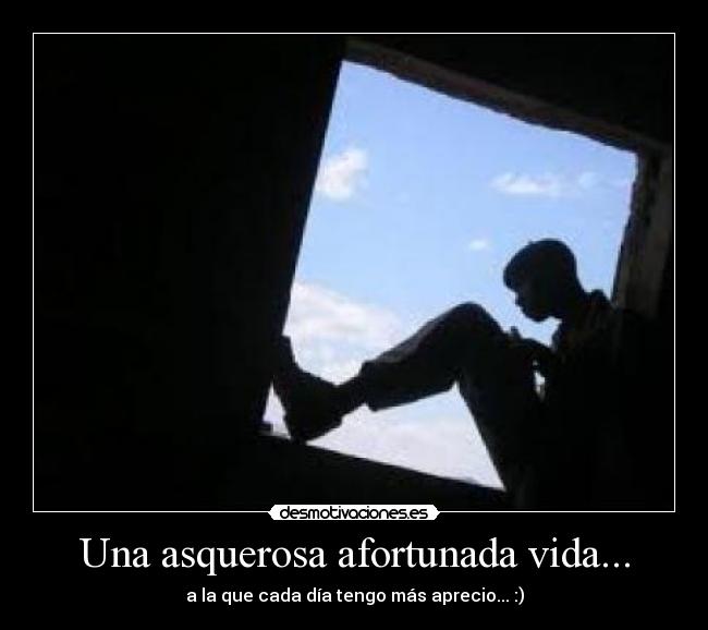 Una asquerosa afortunada vida... - 