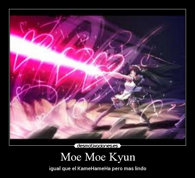 Moe Moe Kyun - igual que el KameHameHa pero mas lindo