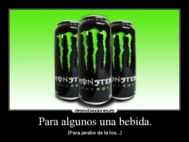 Para algunos una bebida. - 