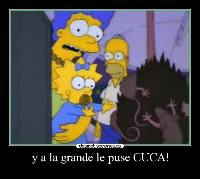 y a la grande le puse CUCA! -