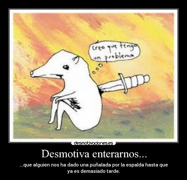 Desmotiva enterarnos... -