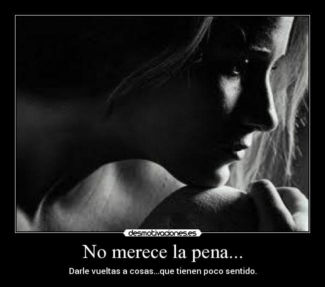 No merece la pena... - 