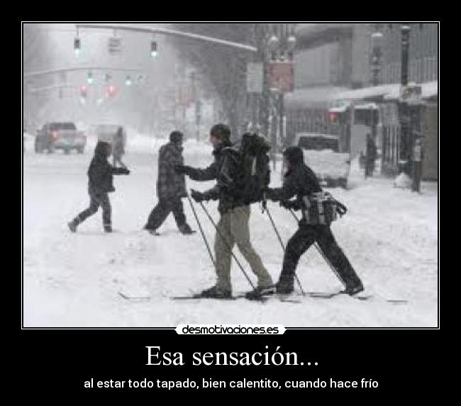 Esa sensación... -