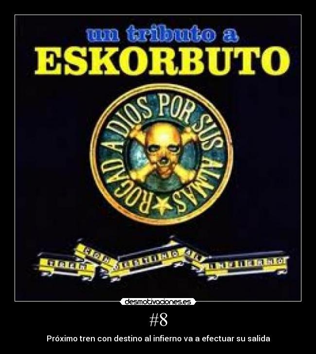 #8 - Próximo tren con destino al infierno va a efectuar su salida