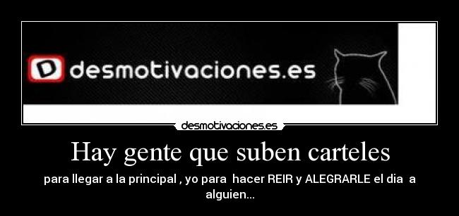 Hay gente que suben carteles -