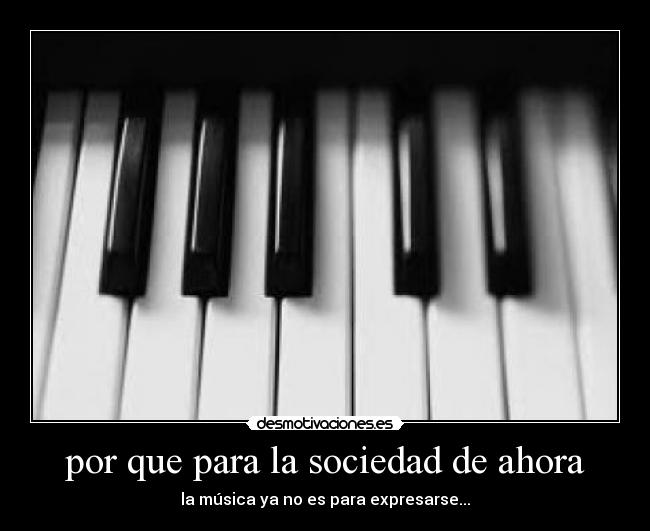 por que para la sociedad de ahora - 