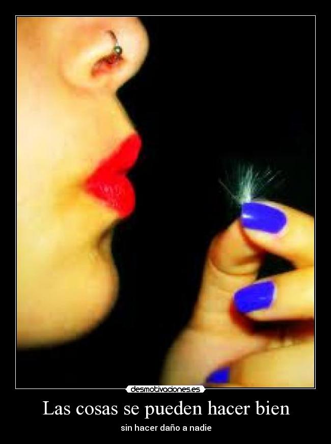Las cosas se pueden hacer bien -