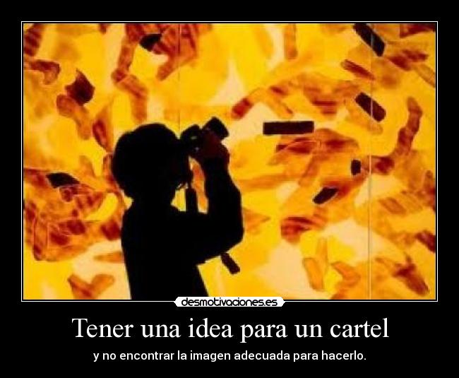 carteles muy frustrante mejor hago las fotos desmotivaciones