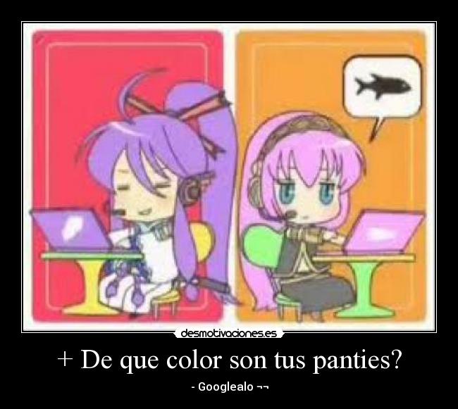 + De que color son tus panties? - - Googlealo ¬¬