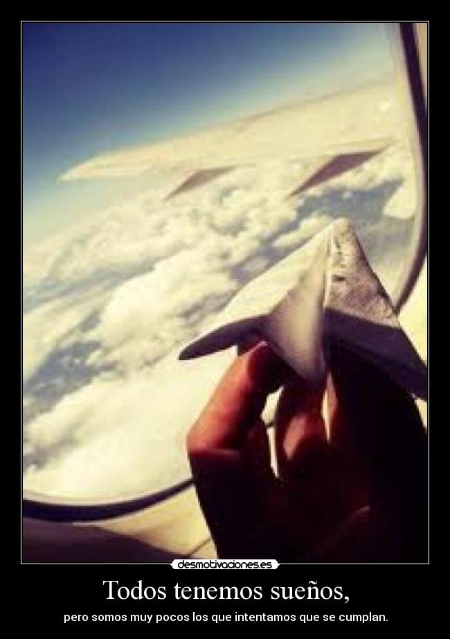 Todos tenemos sueños, - 