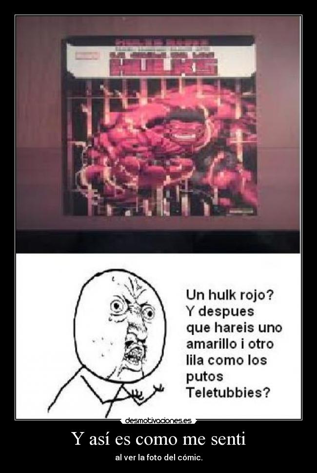 Y así es como me senti - al ver la foto del cómic.