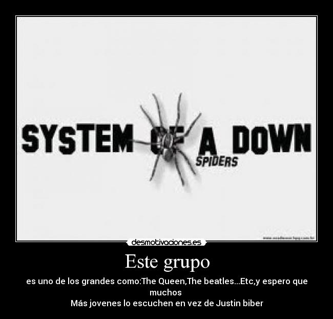 Este grupo - es uno de los grandes como:The Queen,The beatles...Etc,y espero que muchos
Más jovenes lo escuchen en vez de Justin biber