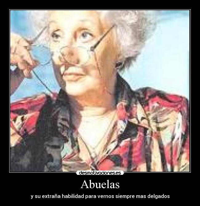 Abuelas - y su extraña habilidad para vernos siempre mas delgados