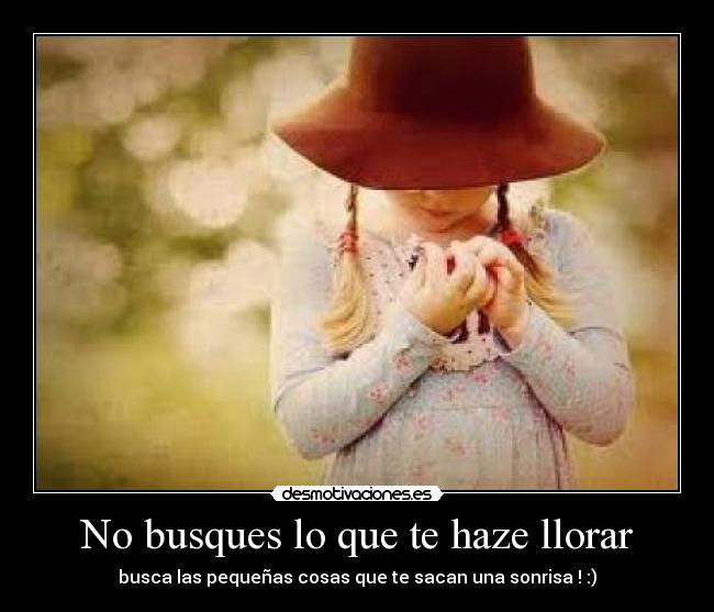 carteles llorar enganches una persona porque cuando este sabras que hacer desmotivaciones