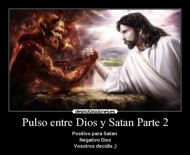 Pulso entre Dios y Satan Parte 2 - 