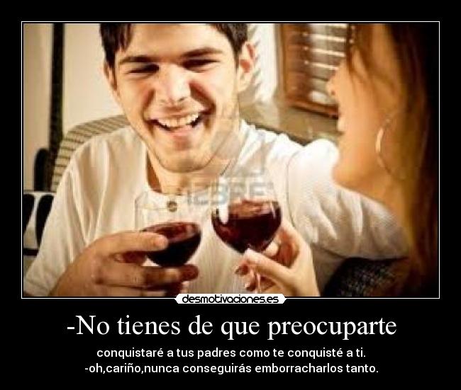 -No tienes de que preocuparte - 