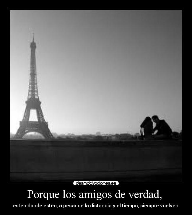 Porque los amigos de verdad,  - 