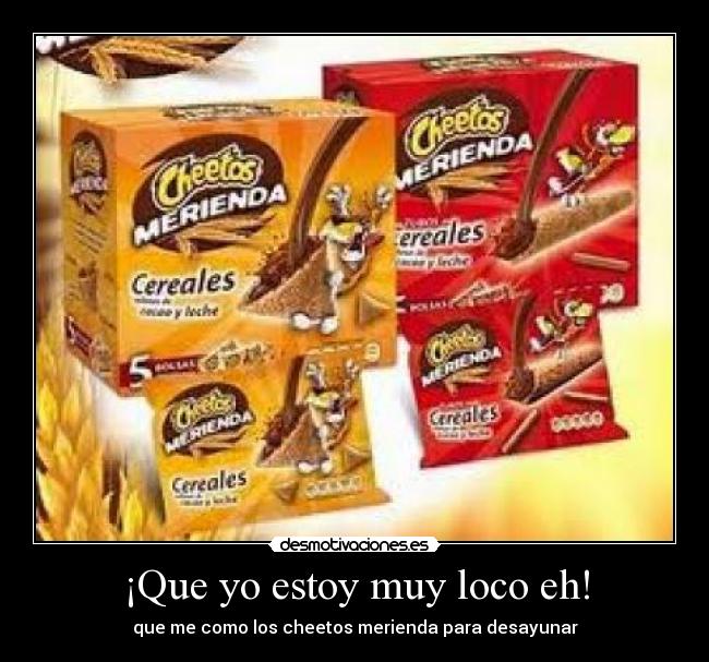 ¡Que yo estoy muy loco eh! -