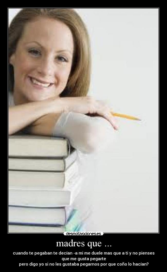 madres que ... -