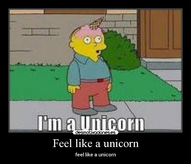 Feel like a unicorn - 