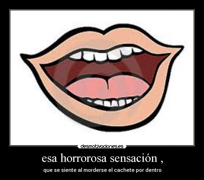 esa horrorosa sensación , - 