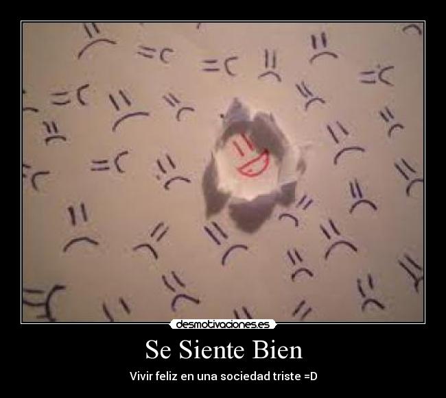 Se Siente Bien - Vivir feliz en una sociedad triste =D