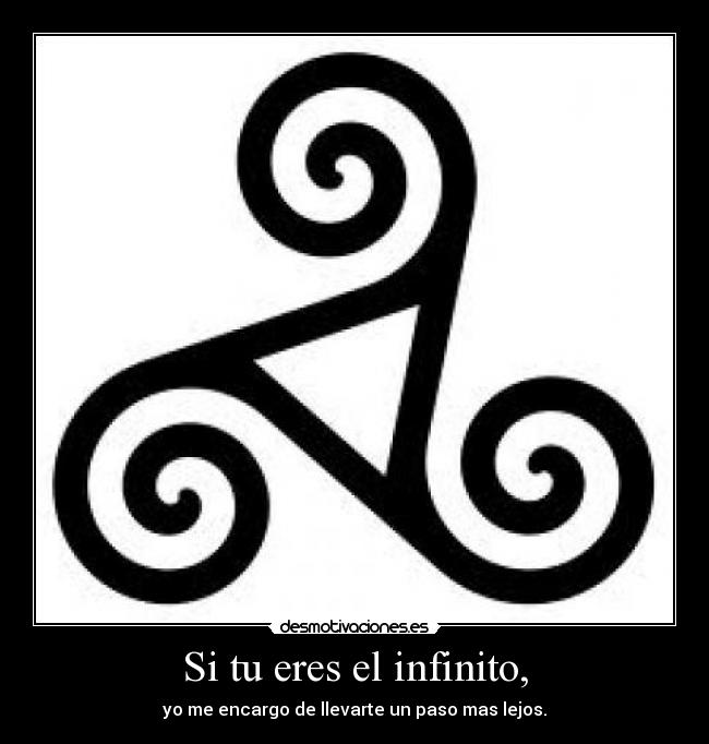Si tu eres el infinito, -