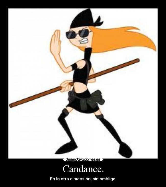 Candance. - En la otra dimensión, sin ombligo.