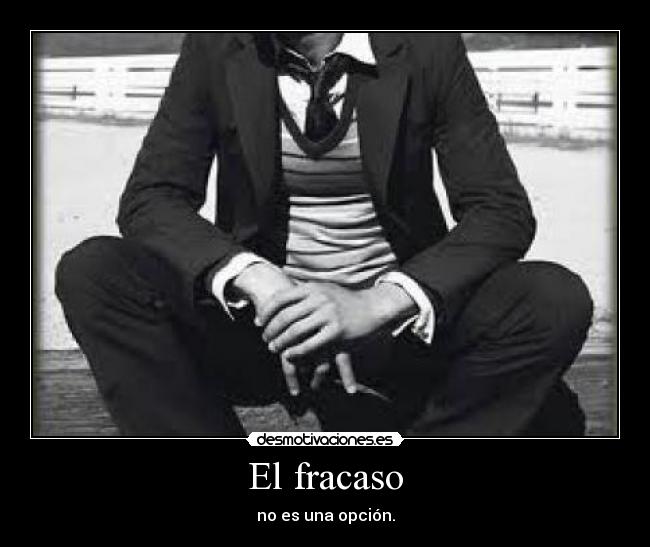 El fracaso - no es una opción.