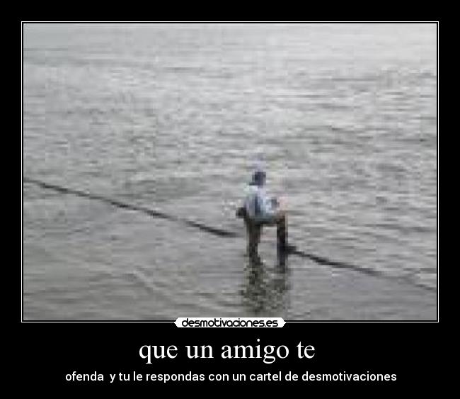 que un amigo te  - 