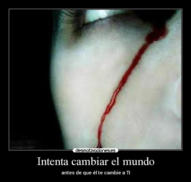 Intenta cambiar el mundo -