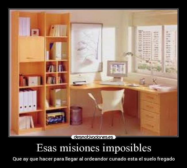 Esas misiones imposibles - Que ay que hacer para llegar al ordeandor cunado esta el suelo fregado