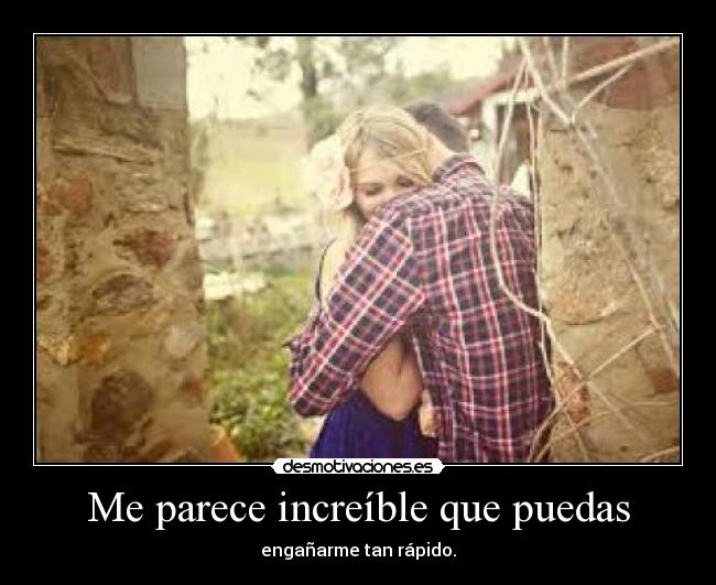 Me parece increíble que puedas -