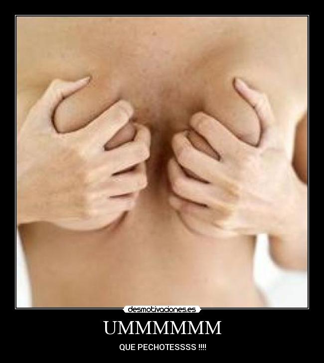 UMMMMMM - QUE PECHOTESSSS !!!!