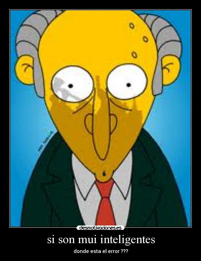 si son mui inteligentes - donde esta el error ???