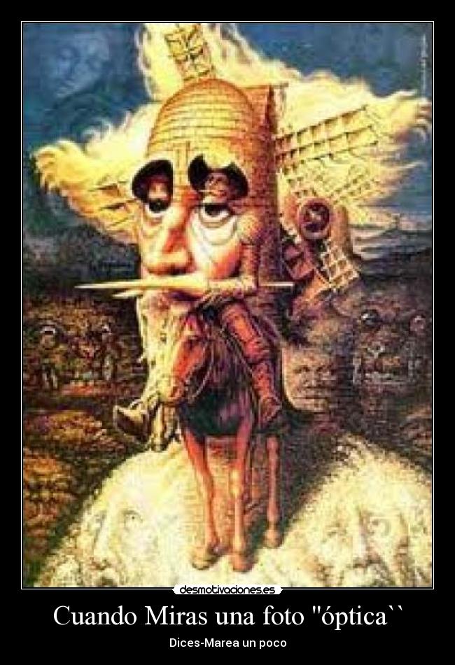 Cuando Miras una foto óptica`` - Dices-Marea un poco