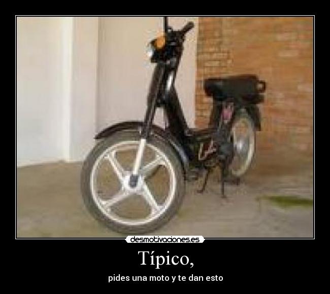 Típico, - pides una moto y te dan esto