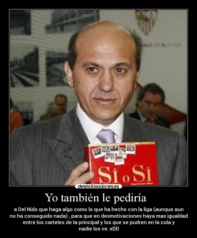 Yo también le pediría -