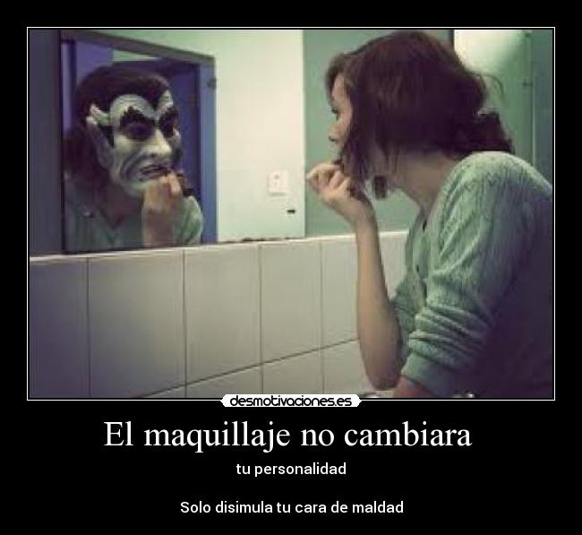 carteles maquillaje tapa quien eres desmotivaciones
